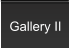Gallery II
